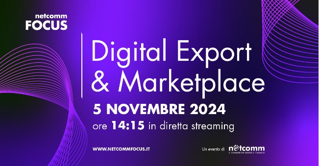 Netcomm Focus Digital Export e Market Place 5 novembre